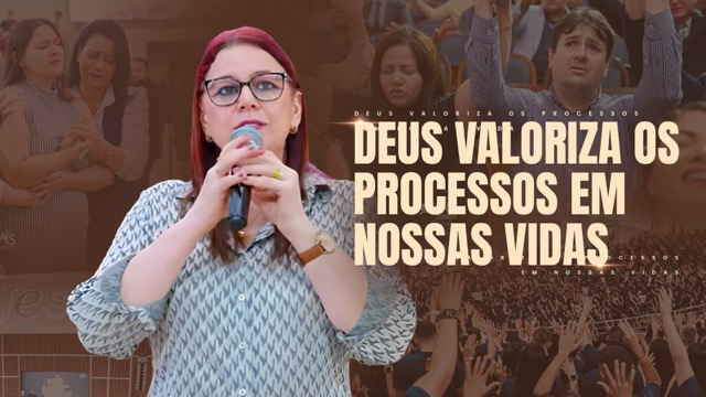 Pra. Valdirene | Valorize os processos de Deus na sua vida  - Culto de Ensino