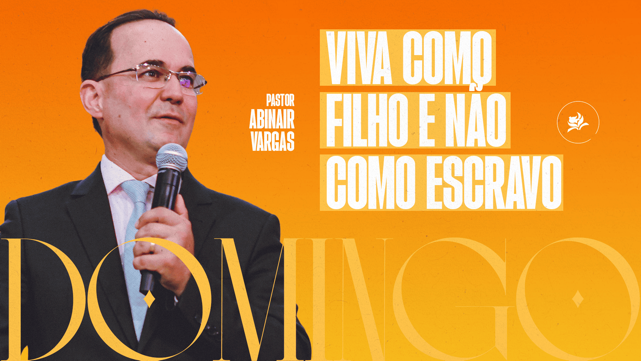 Pr. Abinair Vagas | Viva como Filho e Não como Escravo - Culto de Adoração