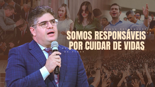 Pr. Lucas L. Almeida | Somos responsáveis por cuidar de vidas